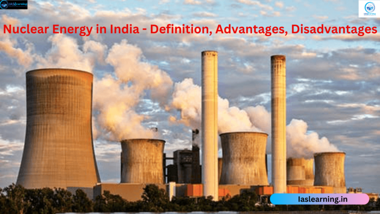Nuclear Energy in India – Definition, Advantages, Disadvantages
