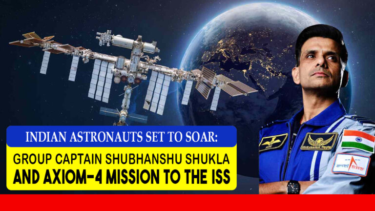 🛰️ Indian Astronauts Set to Soar: Group Captain Shubhanshu Shukla and Axiom-4 Mission to the ISS