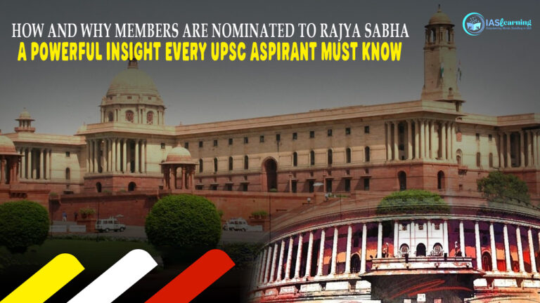 How and Why Members Are Nominated to Rajya Sabha – A Powerful Insight Every UPSC Aspirant Must Know