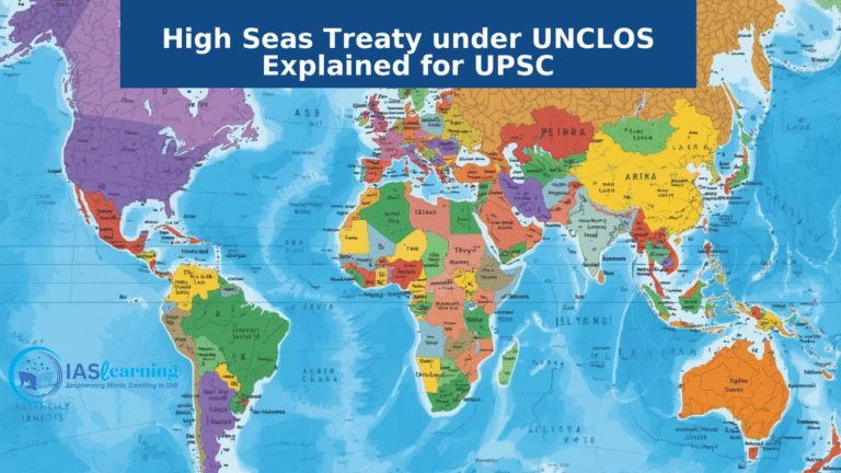 🌊 High Seas Treaty under UNCLOS – UPSC Editorial Analysis (GS-2)